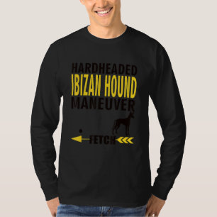 Ibizan Hound  Dog Owners K9 Puppy Hardheaded Manue T-Shirt