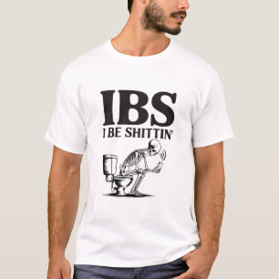 IBS: I Be Shittin' Humorous Skeleton Bathroom T-Shirt