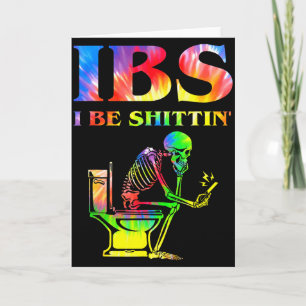 Ibs I Be Tin' Funny Skeleton Tie Dye  Card