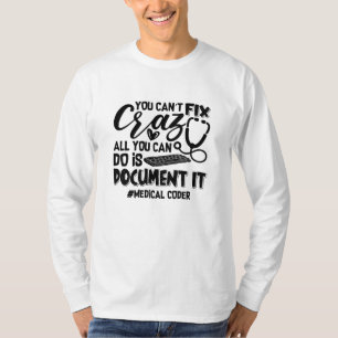 ICD Coding Medical Coder You Can't Fix Crazy Gift T-Shirt