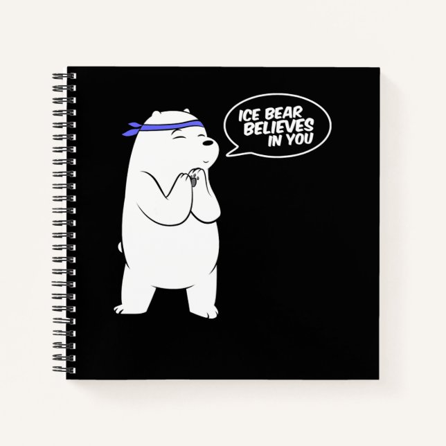 Ice Bear Believes In You Polar Bear Lover Notebook (Front)