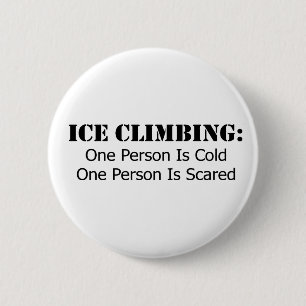 Ice Climbing - Cold, Scared 6 Cm Round Badge