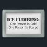 Ice Climbing - Cold, Scared Belt Buckle<br><div class="desc">Ice Climbing is a strange activity...  when you're climbing you're likely scared...   crap,  this whole thing could come down any second.  When you're belaying you're likely cold...   jeeez,  let me take my turn at being scared so I can warm up!</div>