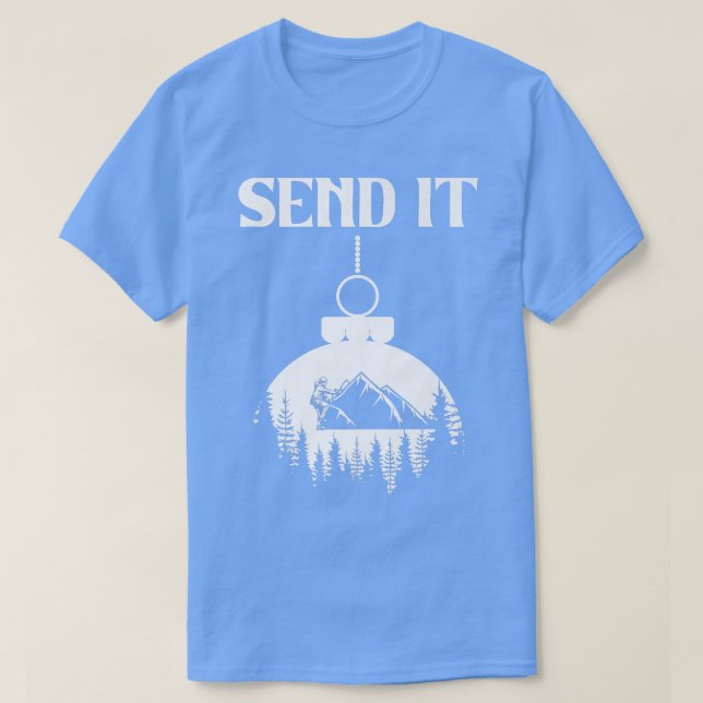 Ice Climbing Snow Mountain Climber Hobby  Send It  T-Shirt (Design Front)