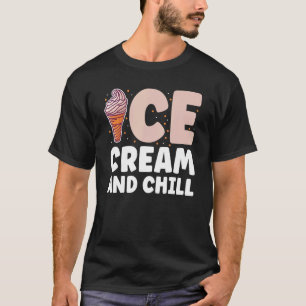 Ice Cream And Chill For Summer Vacation Ice Cream T-Shirt