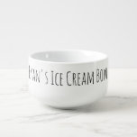 Ice Cream Bowl Funny Novelty Gag Gift Name Black<br><div class="desc">For the person who likes their ice cream (or other treat),  a great personalised bowl,  with personalised typography in black and white.</div>