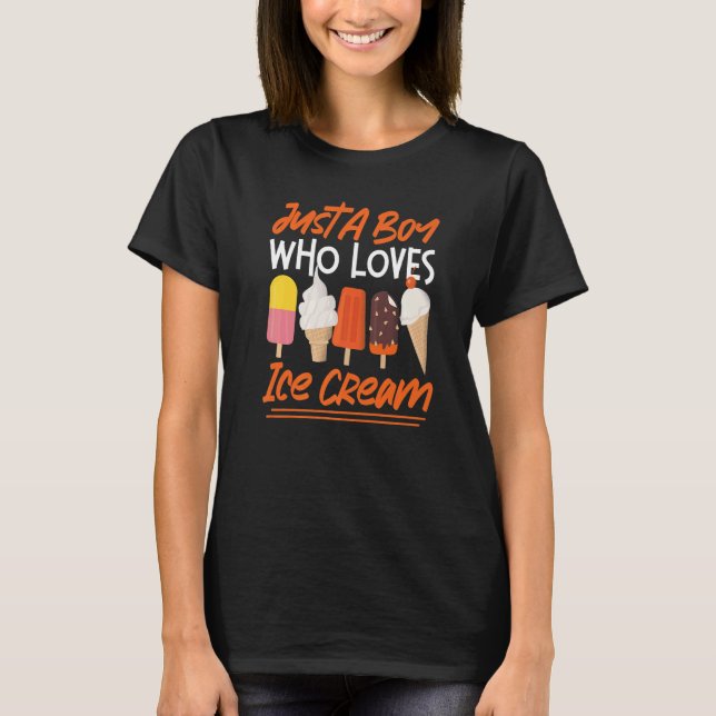 Ice Cream Boy Cone Popsicle Just A Boy Who Loves I T-Shirt (Front)