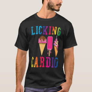 Ice Cream Cone Licking Is My Cardio T-Shirt