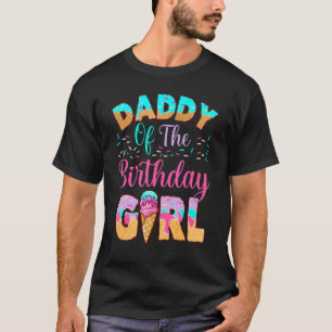 Ice Cream Daddy Of The Birthday Girl Family Matchi T-Shirt