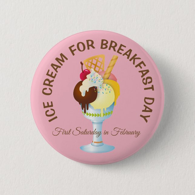 Ice Cream for Breakfast Day Silly Holidays Button (Front)
