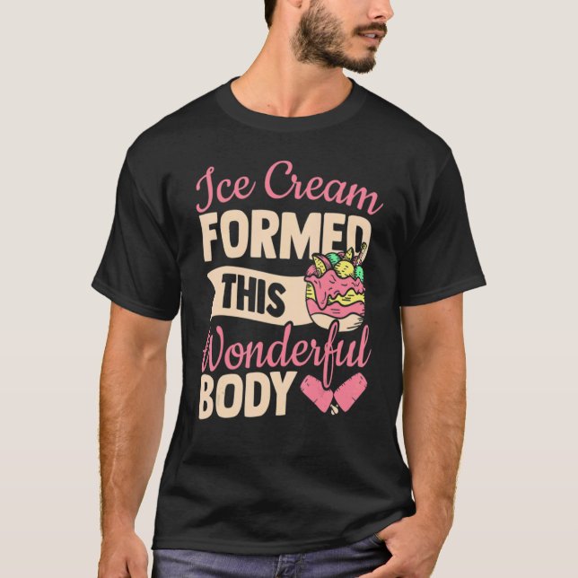 Ice Cream Formed This Wonderful Body Sprinkles T-Shirt (Front)