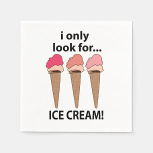 Ice Cream I Only Look For Ice Cream Party Napkin