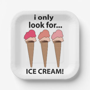 Ice Cream I Only Look For Ice Cream Party Paper Plate