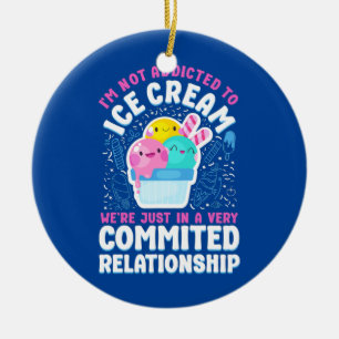 Ice Cream I'm Not Addicted To Ice Cream We're Ceramic Tree Decoration