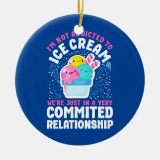 Ice Cream I'm Not Addicted To Ice Cream We're Ceramic Tree Decoration