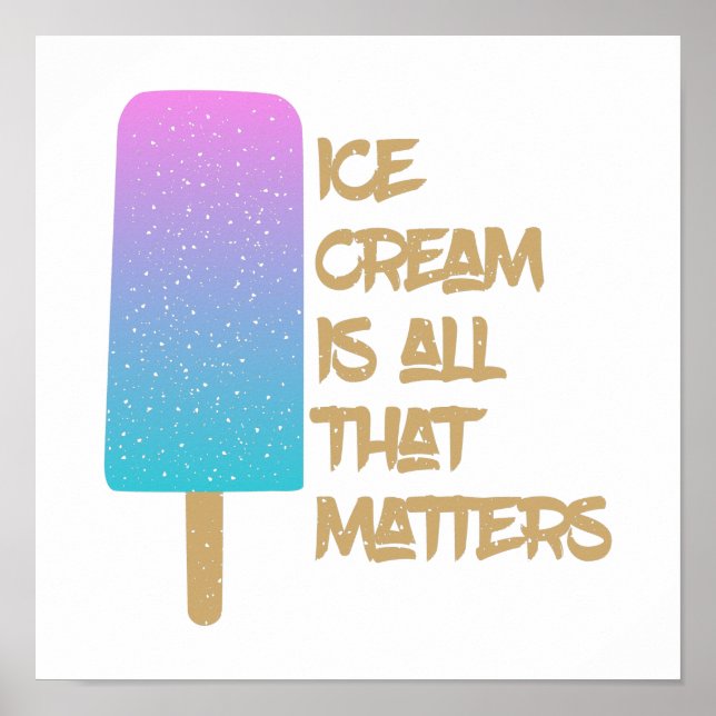 Ice Cream is all that matters. Poster (Front)