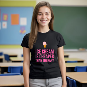 Ice Cream Is Cheaper Than Therapy T-Shirt Food