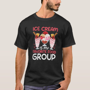 Ice Cream Is My Favorite Food Group T-Shirt