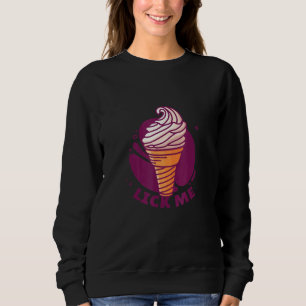 Ice Cream Lick Me For Summer Ice Cream Sweatshirt