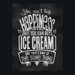 Ice Cream Lover's Poster<br><div class="desc">"You can't buy happiness... but you CAN buy ice cream... and that's kind of the same thing." Chalkboard style vintage lettering with some modern whimsy. Great accent for your office, home, kitchen, or an ice cream shop!</div>