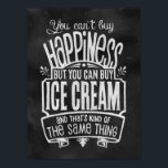 Ice Cream Lover's Poster<br><div class="desc">"You can't buy happiness... but you CAN buy ice cream... and that's kind of the same thing." Chalkboard style vintage lettering with some modern whimsy. Great accent for your office,  home,  kitchen,  or an ice cream shop!</div>