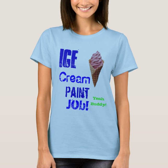 ice cream paint job!! T-Shirt (Front)