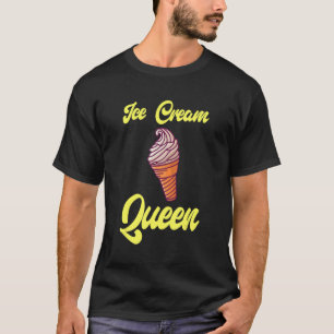 Ice Cream Queen Food Dessert T-Shirt