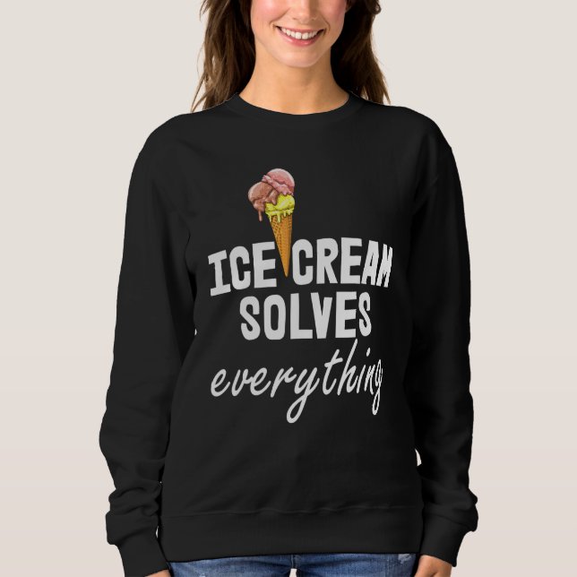 Ice Cream Solves Everything Ice Cream Love Men Par Sweatshirt (Front)