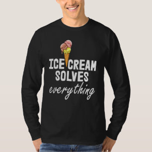 Ice Cream Solves Everything Ice Cream Love Men Par T-Shirt