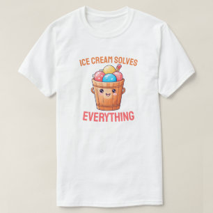 Ice Cream Solves Everything  T-Shirt
