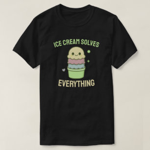 Ice Cream Solves Everything T-Shirt