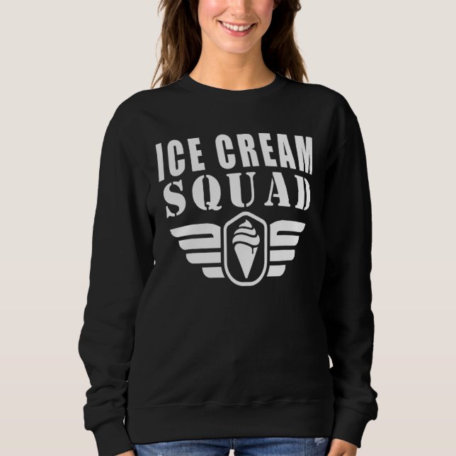 Ice Cream Squad Funny Quotes Sweatshirt (Front)