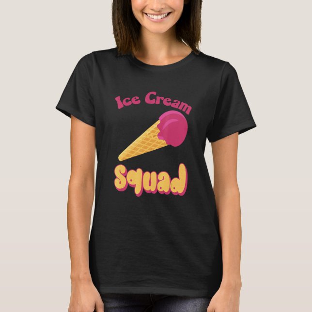 Ice Cream Squad  Quotes Ice Cream Cones  Design T-Shirt (Front)