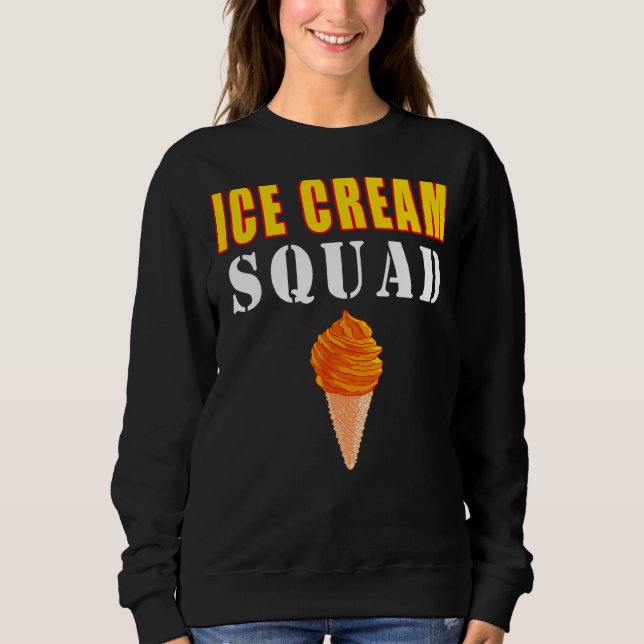 Ice Cream Squad  Quotes Sweatshirt (Front)
