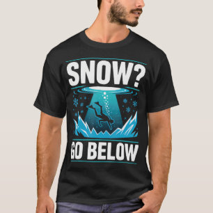 Ice Diving Lover Frozen Lake Dive Scuba T-Shirt