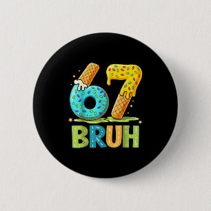 Ice Drip Bruh 67 Six Seven Cream Tee 6 Cm Round Badge