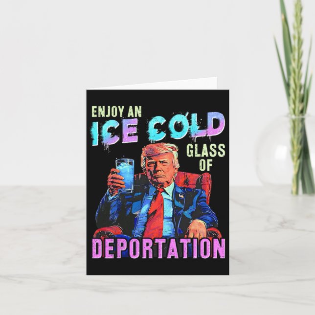 Ice Enjoy An Ice Cold Gl Of Deportation 1  Card (Front)