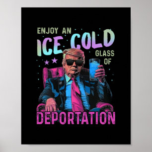 Ice Enjoy An Ice Cold Gl Of Deportation 2 Poster