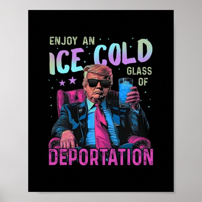 Ice Enjoy An Ice Cold Gl Of Deportation 2  Poster (Front)