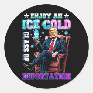 Ice Enjoy An Ice Cold Gl Of Deportation 5  Classic Round Sticker