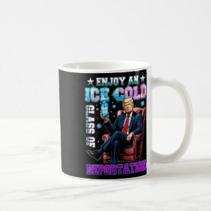 Ice Enjoy An Ice Cold Gl Of Deportation 5  Coffee Mug