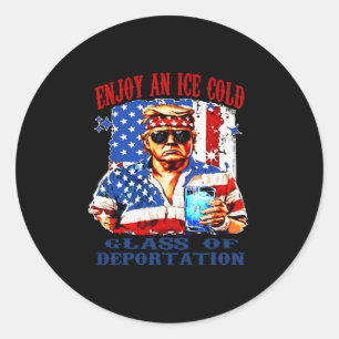 Ice Enjoy An Ice Cold Gl Of Deportation  Classic Round Sticker