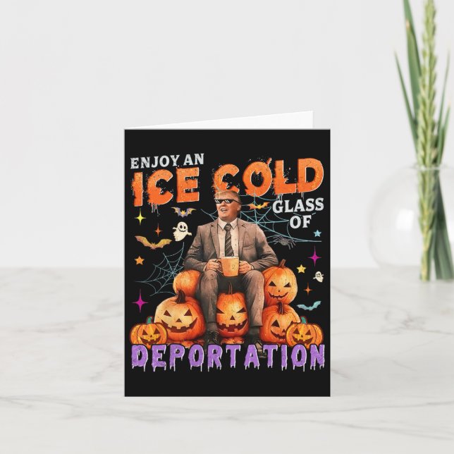 Ice Enjoy An Ice Cold Gl Of Deportation Funny Trum Card (Front)