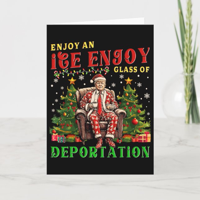 Ice Enjoy An Ice Cold Gl Of Deportation Funny Trum Card (Front)