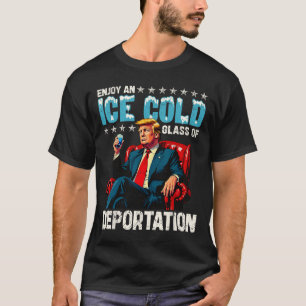 Ice Enjoy An Ice Cold Gl Of Deportation Shirt Men