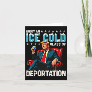 Ice Enjoy An Ice Cold Gl Of Deportation Shirt Men Card