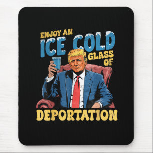 ICE Enjoy an Ice Cold Glass of Deportation  Mouse Pad