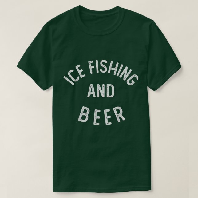 Ice Fishing and Beer Funny Ice Fishing  T-Shirt (Design Front)