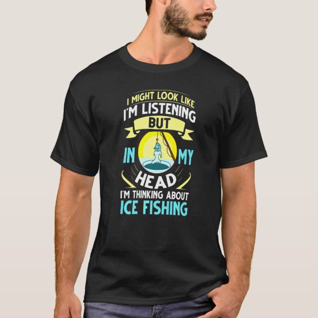 Ice Fishing Fisherman Tent Fisher Rod Fish Finder T-Shirt (Front)