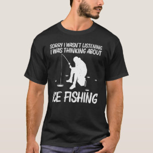 Ice Fishing For Men Women Ice Hole Fisherman T-Shirt
